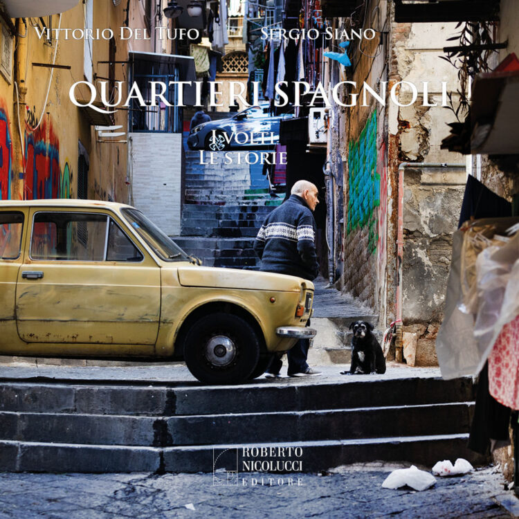 «Quartieri Spagnoli. I volti, le storie» il nuovo lavoro di Del Tufo e Siano pubblicato da Nicolucci Editore
